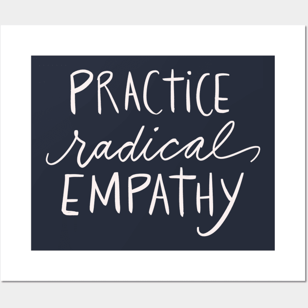 Practice Radical Empathy Positivity Feminist Empath Gift Idea Wall Art by Tessa McSorley
